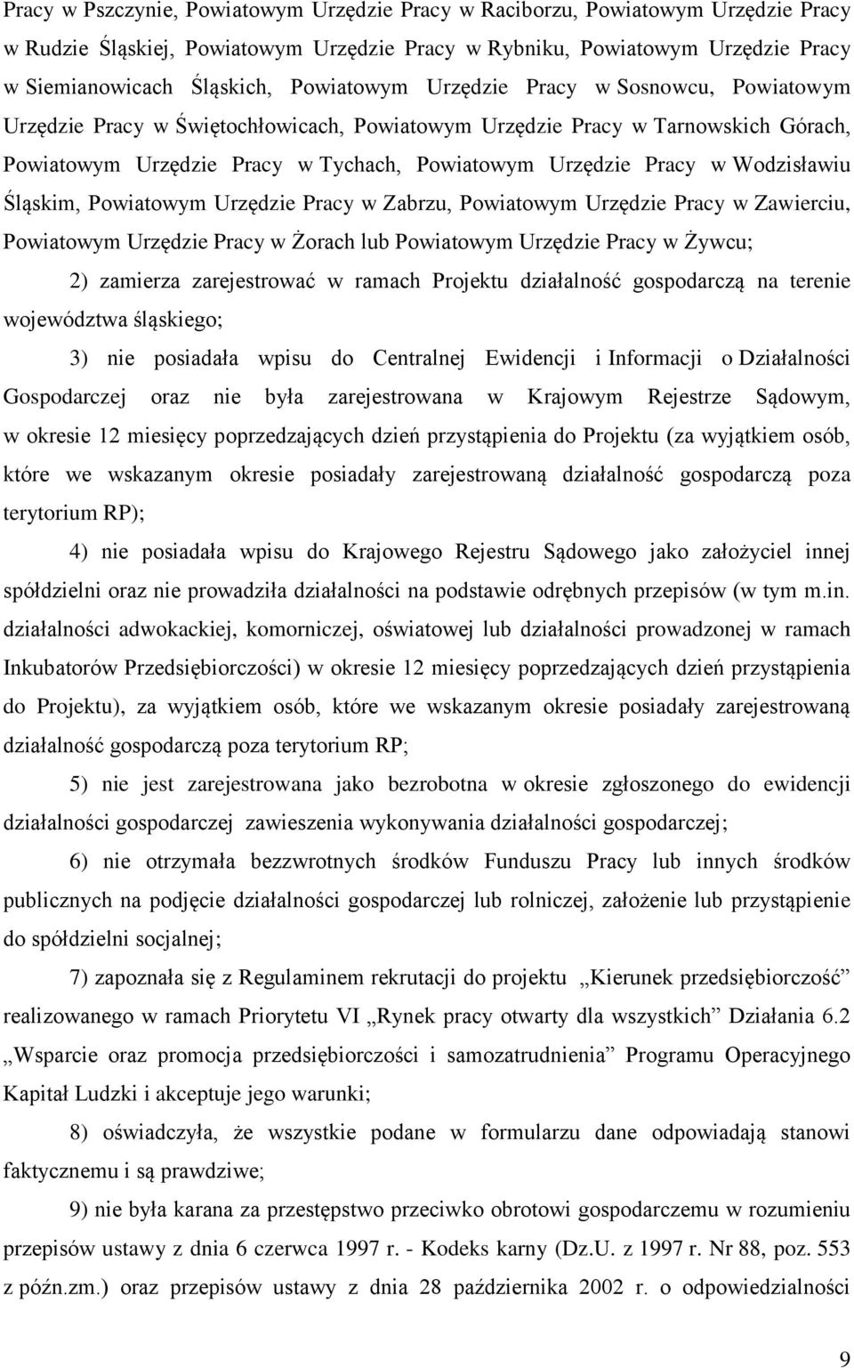 Wodzisławiu Śląskim, Powiatowym Urzędzie Pracy w Zabrzu, Powiatowym Urzędzie Pracy w Zawierciu, Powiatowym Urzędzie Pracy w Żorach lub Powiatowym Urzędzie Pracy w Żywcu; 2) zamierza zarejestrować w