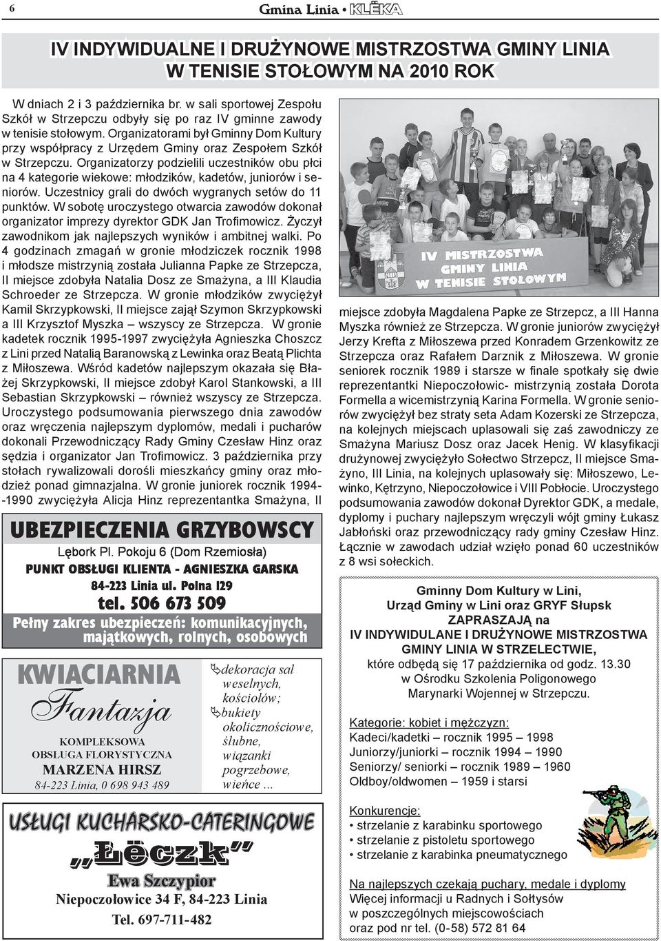 Organizatorzy podzielili uczestników obu płci na 4 kategorie wiekowe: młodzików, kadetów, juniorów i seniorów. Uczestnicy grali do dwóch wygranych setów do 11 punktów.