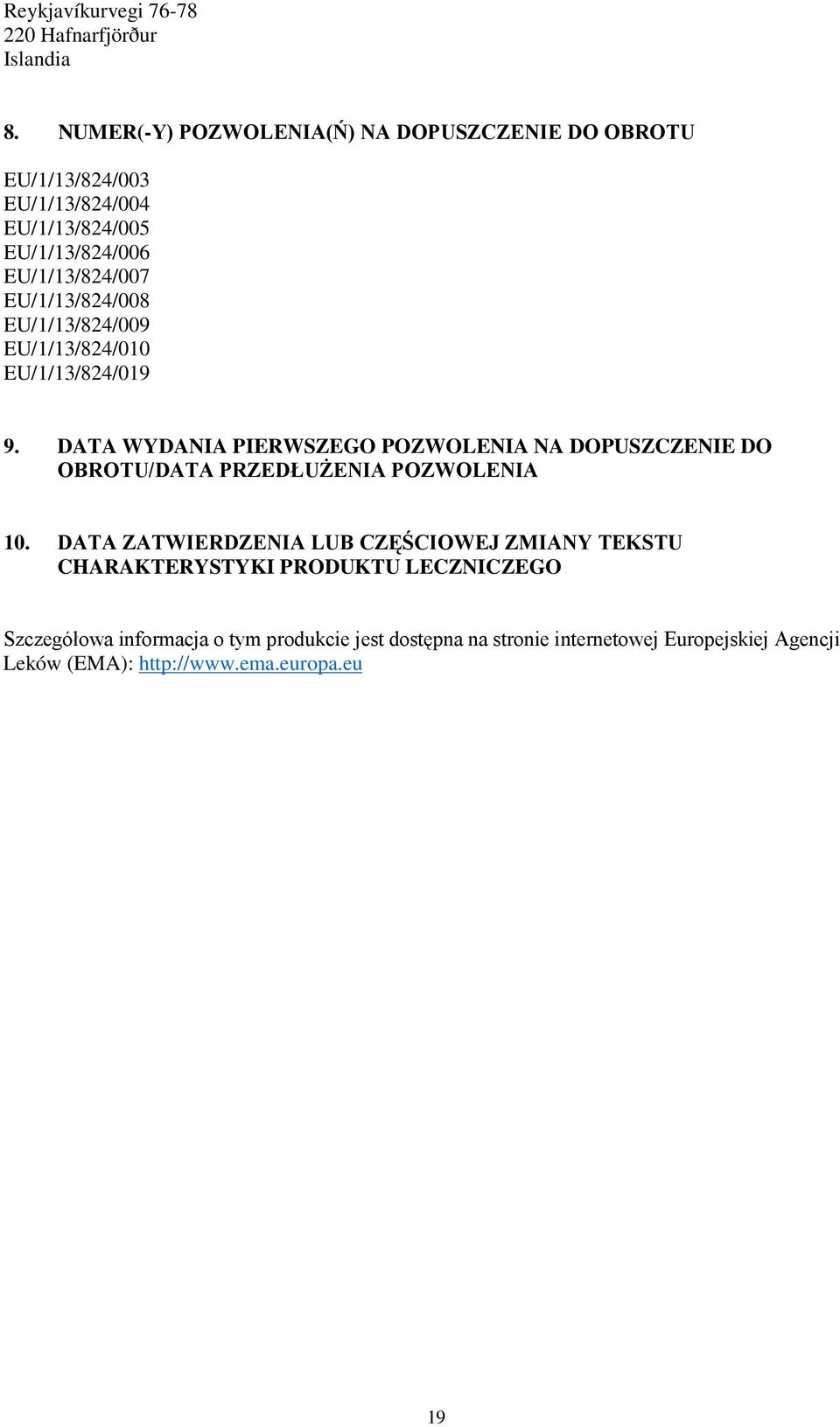 EU/1/13/824/008 EU/1/13/824/009 EU/1/13/824/010 EU/1/13/824/019 9.