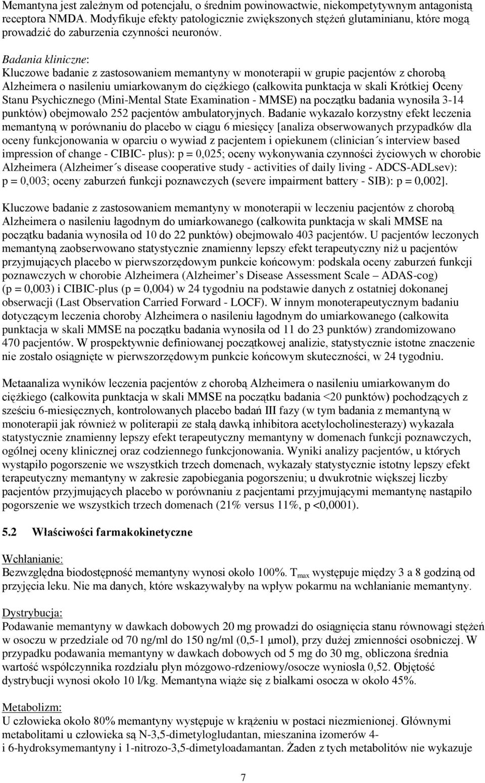 Badania kliniczne: Kluczowe badanie z zastosowaniem memantyny w monoterapii w grupie pacjentów z chorobą Alzheimera o nasileniu umiarkowanym do ciężkiego (całkowita punktacja w skali Krótkiej Oceny