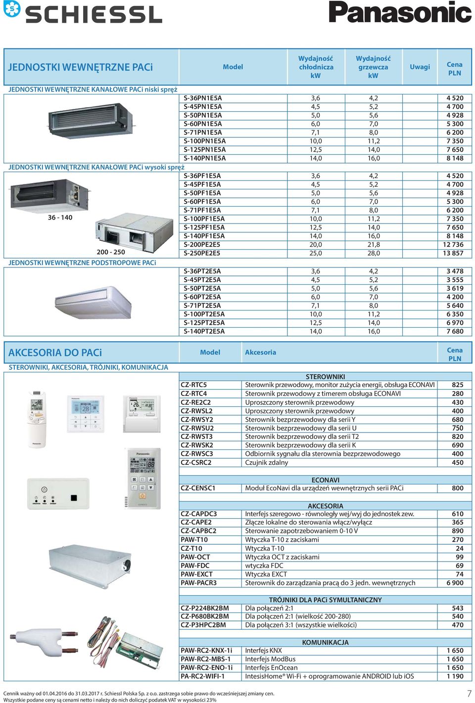 PACi S-36PT2E5A S-45PT2E5A S-50PT2E5A S-60PT2E5A S-71PT2E5A S-100PT2E5A S-125PT2E5A S-140PT2E5A 1 1 1 1 20,0 2 1 1 1 1 1 1 21,8 2 1 1 4 520 4 700 4 928 5 300 6 200 7 350 7 650 8 148 4 520 4 700 4 928