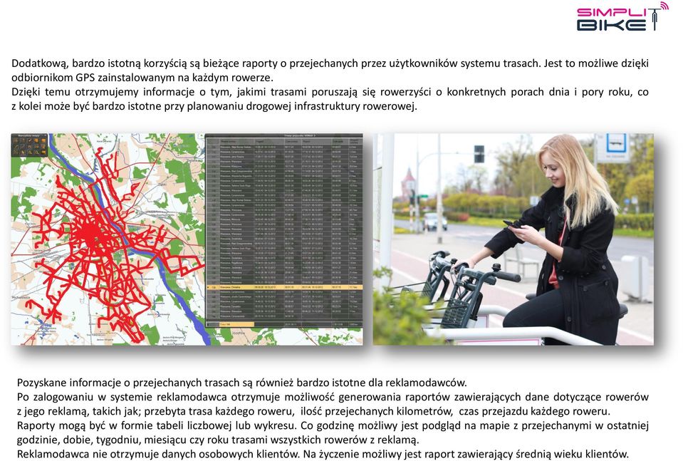 rowerowej. Pozyskane informacje o przejechanych trasach są również bardzo istotne dla reklamodawców.