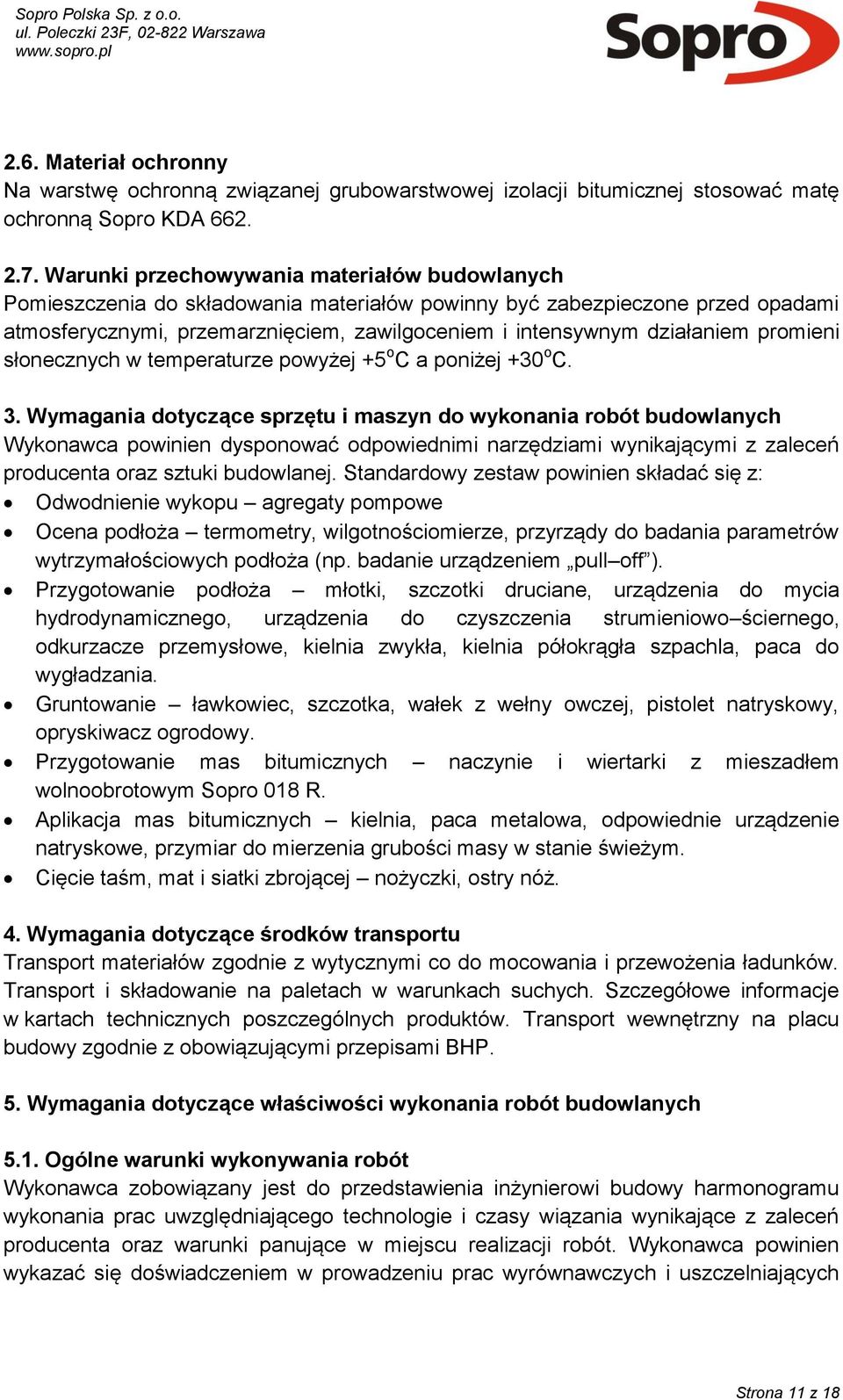 promieni słonecznych w temperaturze powyżej +5 o C a poniżej +30 o C. 3.