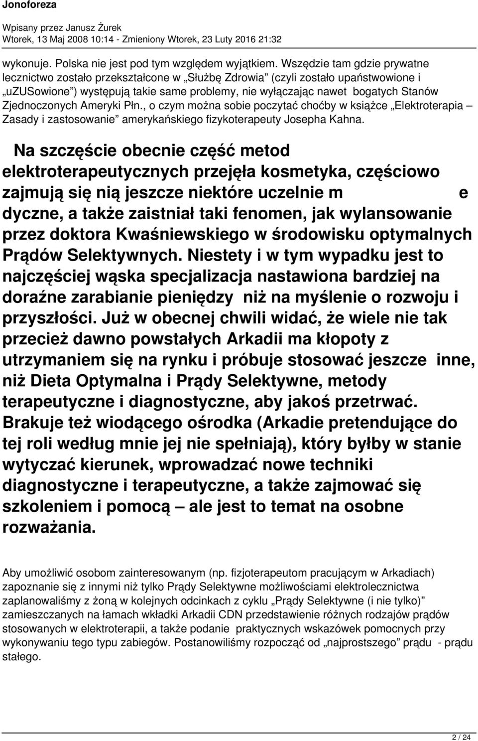 Zjednoczonych meryki Płn., o czym można sobie poczytać choćby w książce Elektroterapia Zasady i zastosowanie amerykańskiego fizykoterapeuty Josepha ahna.