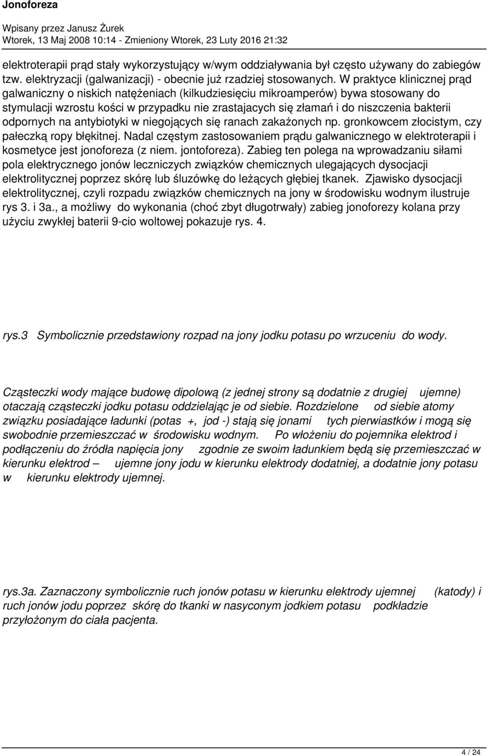 odpornych na antybiotyki w niegojących się ranach zakażonych np. gronkowcem złocistym, czy pałeczką ropy błękitnej.