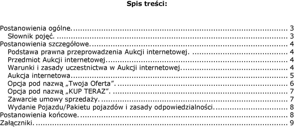 ... 4 Warunki i zasady uczestnictwa w Aukcji internetowej.... 4 Aukcja internetowa.... 5 Opcja pod nazwą Twoja Oferta.