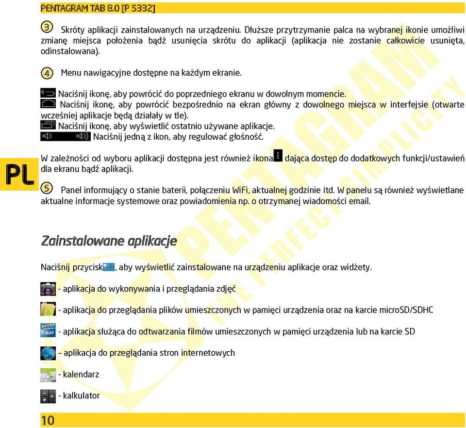 4 Menu nawigacyjne dostępne na każdym ekranie. PL Naciśnij ikonę, aby powrócić do poprzedniego ekranu w dowolnym momencie.