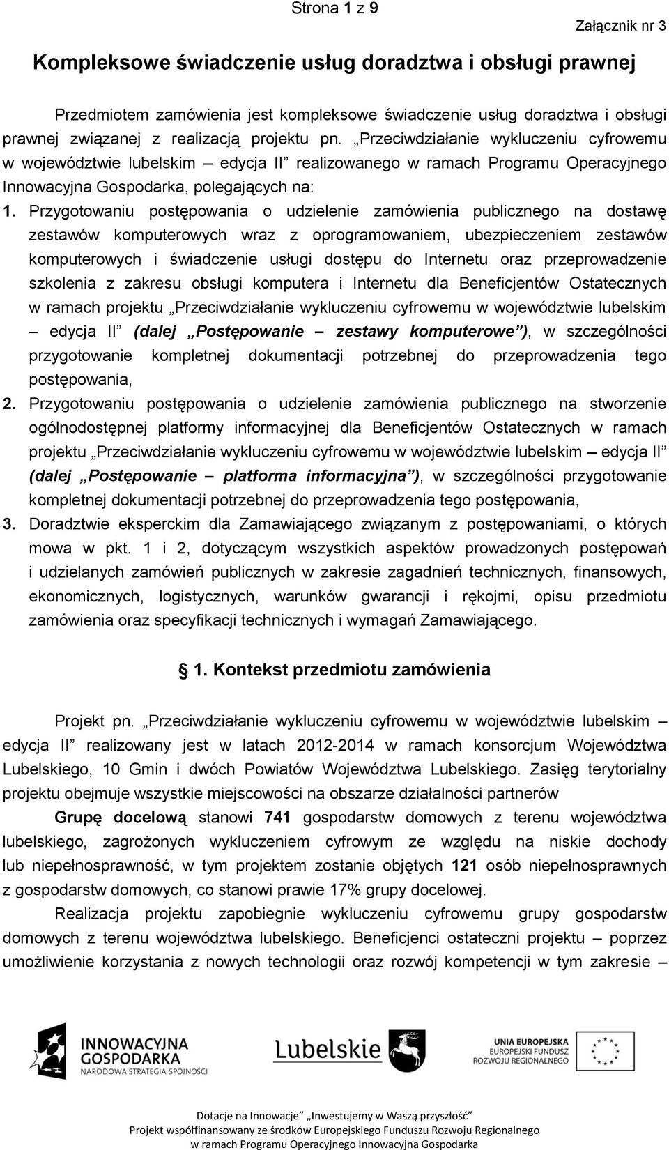 Przygotowaniu postępowania o udzielenie zamówienia publicznego na dostawę zestawów komputerowych wraz z oprogramowaniem, ubezpieczeniem zestawów komputerowych i świadczenie usługi dostępu do