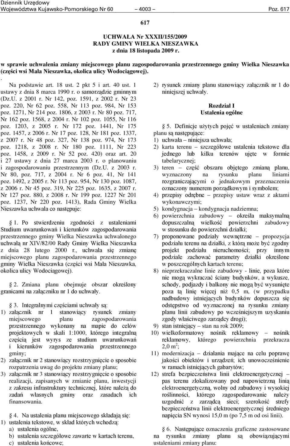 40 ust. 1 ustawy z dnia 8 marca 1990 r. o samorządzie gminnym (Dz.U. z 2001 r. Nr 142, poz. 1591, z 2002 r. Nr 23 poz. 220, Nr 62 poz. 558, Nr 113 poz. 984, Nr 153 poz. 1271, Nr 214 poz.