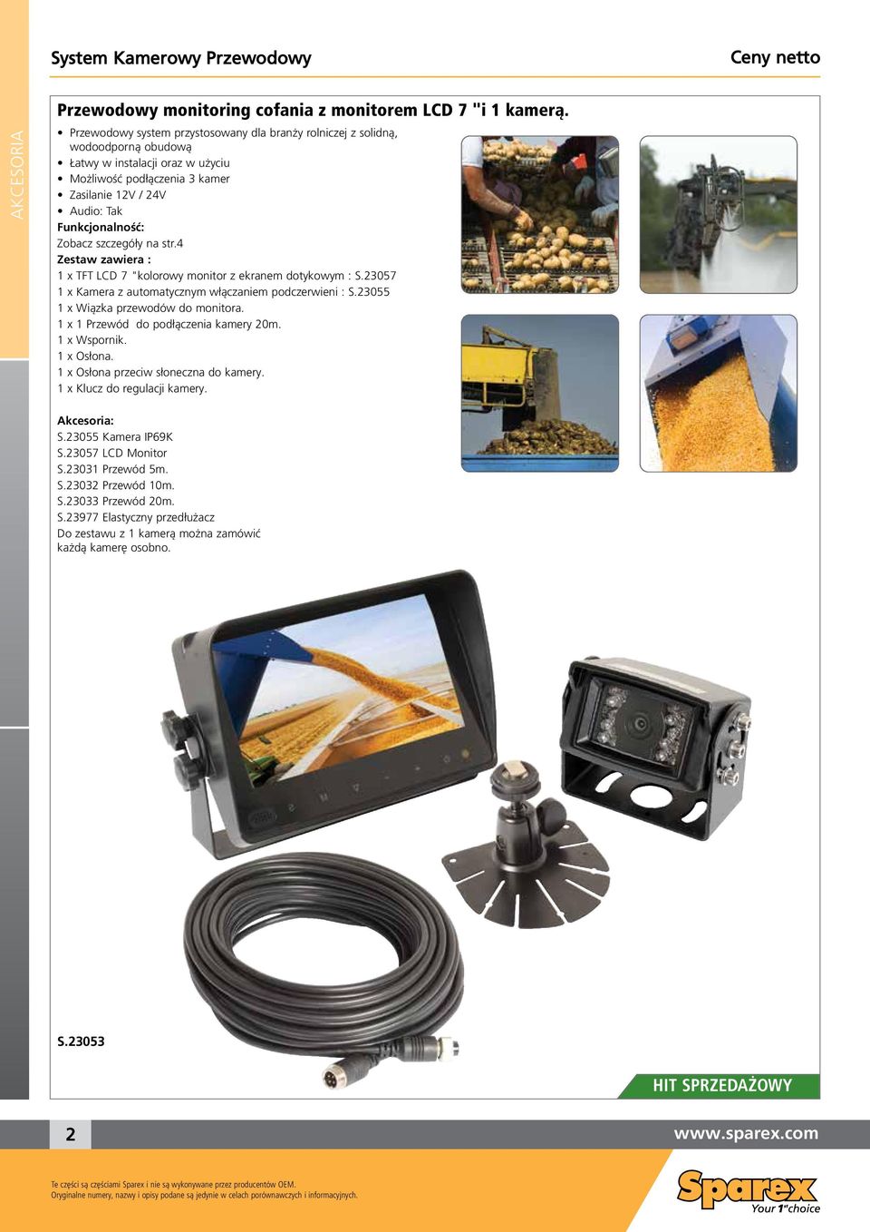 Zobacz szczegóły na str.4 Zestaw zawiera : 1 x TFT LCD 7 "kolorowy monitor z ekranem dotykowym : S.23057 1 x Kamera z automatycznym włączaniem podczerwieni : S.23055 1 x Wiązka przewodów do monitora.