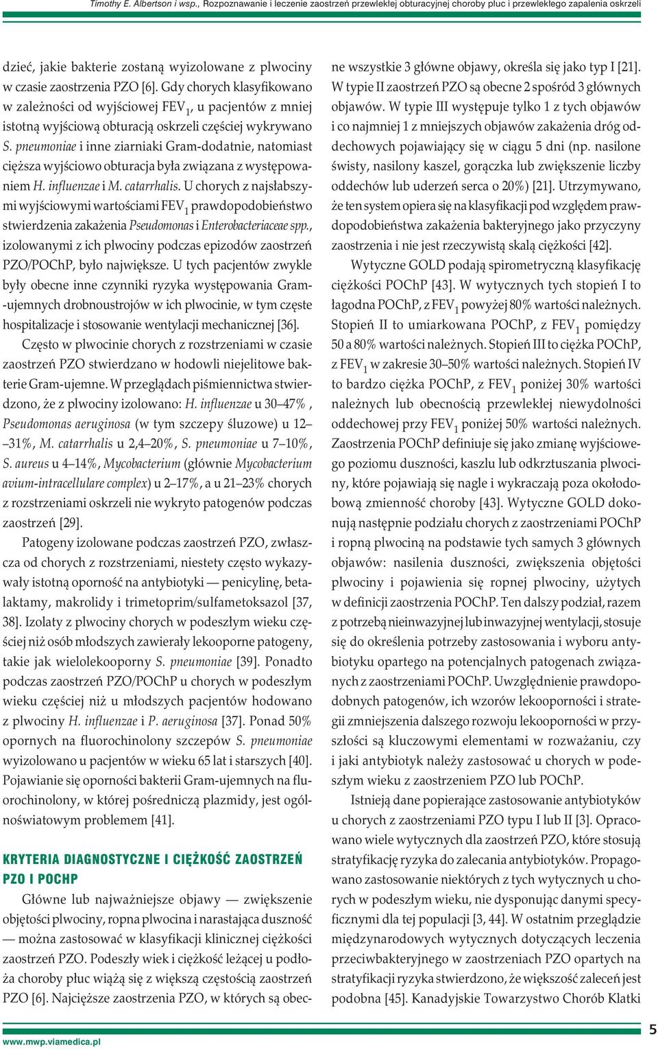 Gdy chorych klasyfikowano w zależności od wyjściowej FEV 1, u pacjentów z mniej istotną wyjściową obturacją oskrzeli częściej wykrywano S.