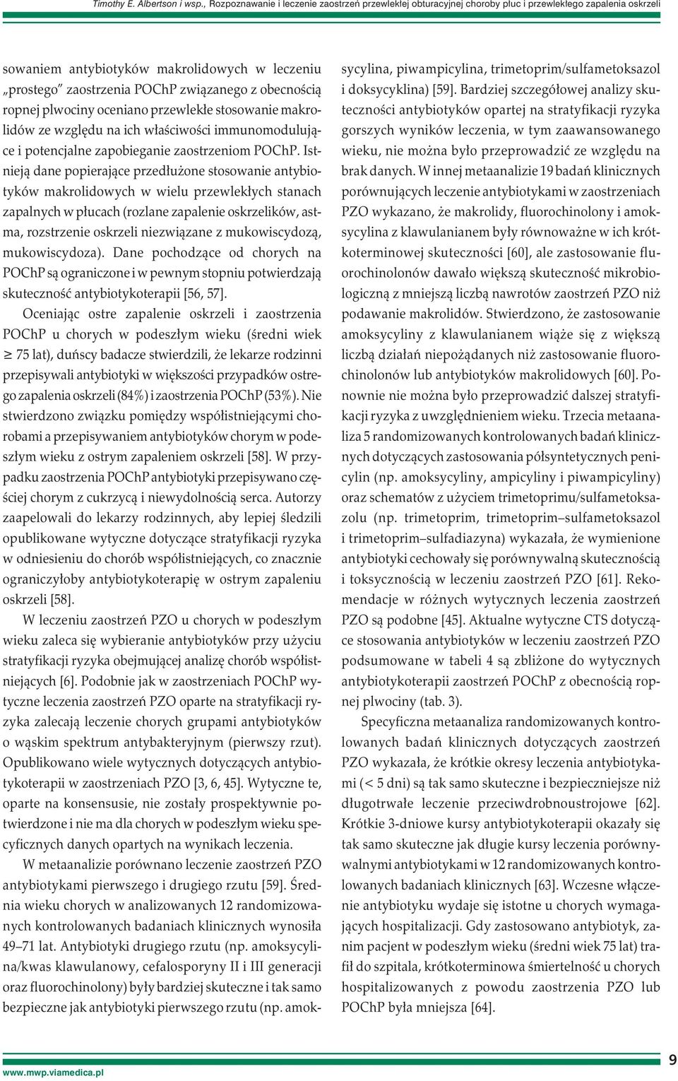 obecnością ropnej plwociny oceniano przewlekłe stosowanie makrolidów ze względu na ich właściwości immunomodulujące i potencjalne zapobieganie zaostrzeniom POChP.