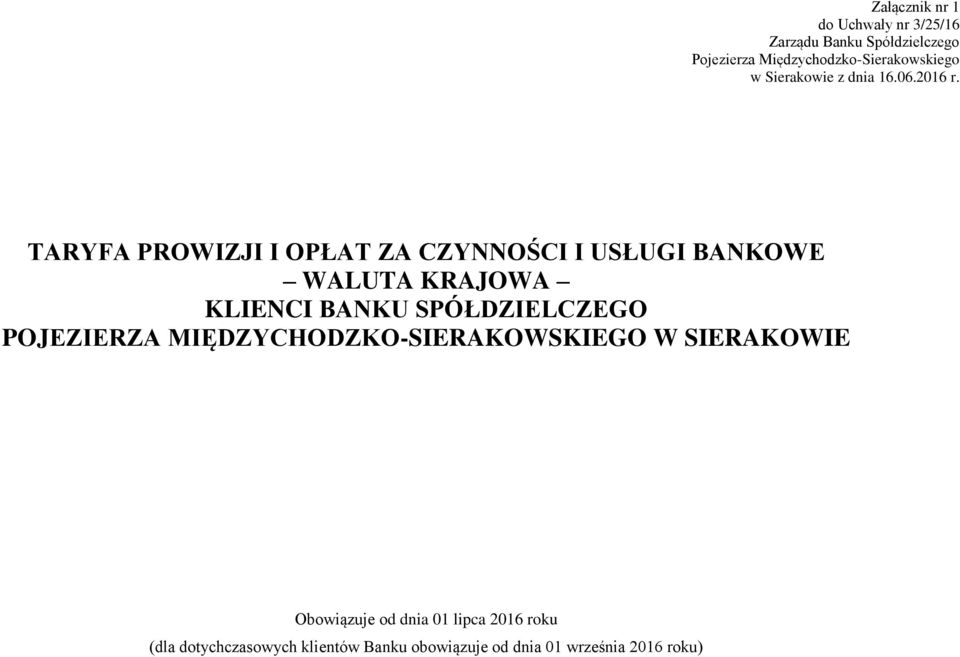 TARYFA PROWIZJI I OPŁAT ZA CZYNNOŚCI I USŁUGI BANKOWE WALUTA KRAJOWA KLIENCI BANKU SPÓŁDZIELCZEGO