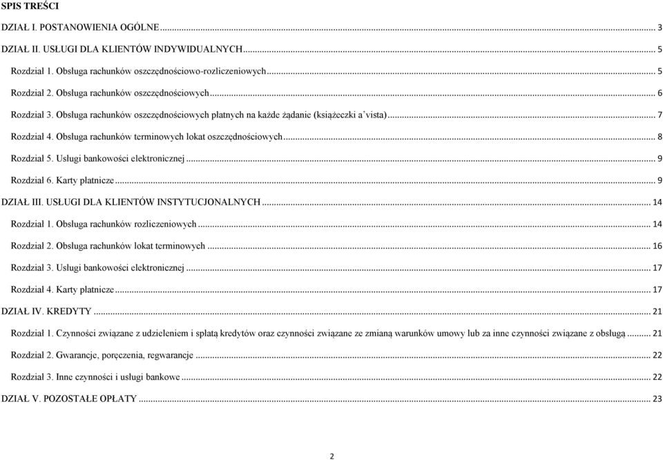 Obsługa rachunków terminowych lokat oszczędnościowych... 8 Rozdział 5. Usługi bankowości elektronicznej... 9 Rozdział 6. Karty płatnicze... 9 DZIAŁ III. USŁUGI DLA KLIENTÓW INSTYTUCJONALNYCH.