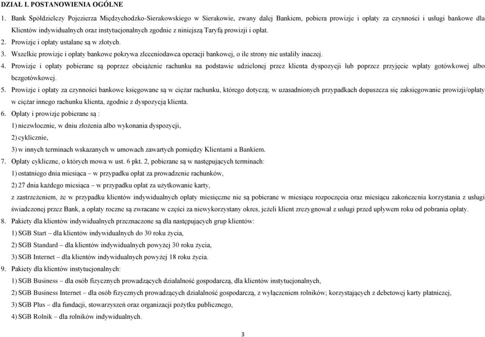zgodnie z niniejszą Taryfą prowizji i opłat. 2. Prowizje i opłaty ustalane są w złotych. 3.