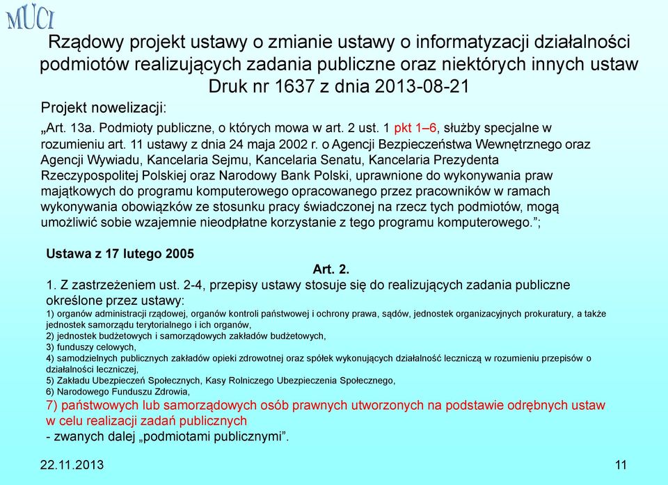 o Agencji Bezpieczeństwa Wewnętrznego oraz Agencji Wywiadu, Kancelaria Sejmu, Kancelaria Senatu, Kancelaria Prezydenta Rzeczypospolitej Polskiej oraz Narodowy Bank Polski, uprawnione do wykonywania