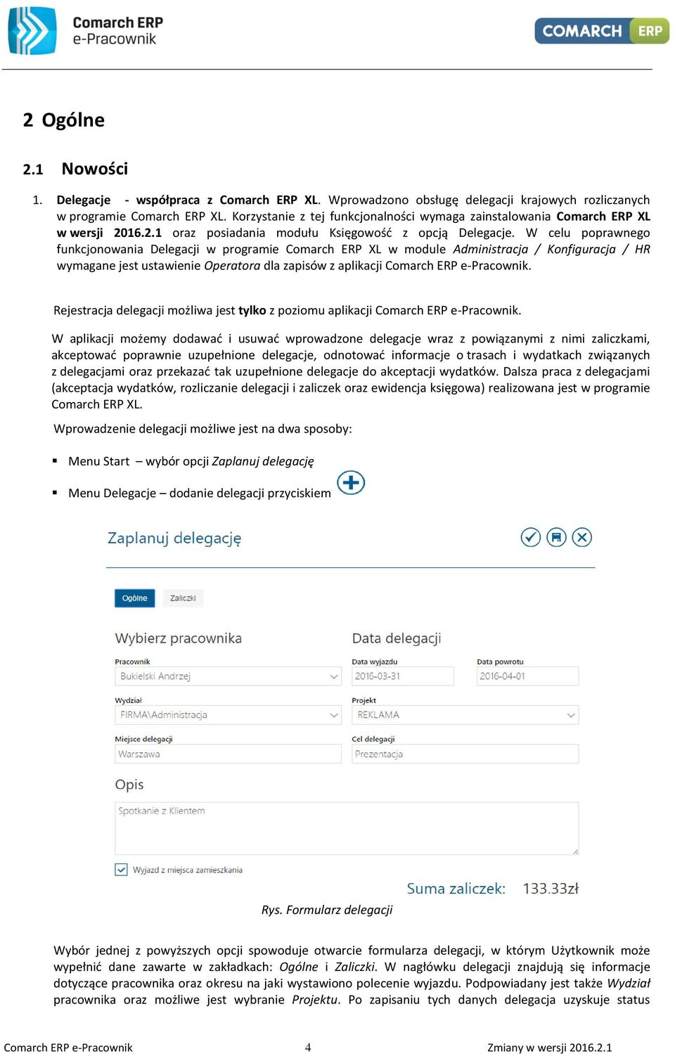 W celu poprawnego funkcjonowania Delegacji w programie Comarch ERP XL w module Administracja / Konfiguracja / HR wymagane jest ustawienie Operatora dla zapisów z aplikacji Comarch ERP e-pracownik.