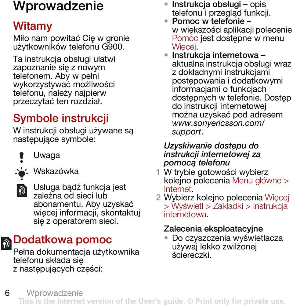 Symbole instrukcji W instrukcji obsługi używane są następujące symbole: Uwaga Wskazówka Usługa bądź funkcja jest zależna od sieci lub abonamentu.