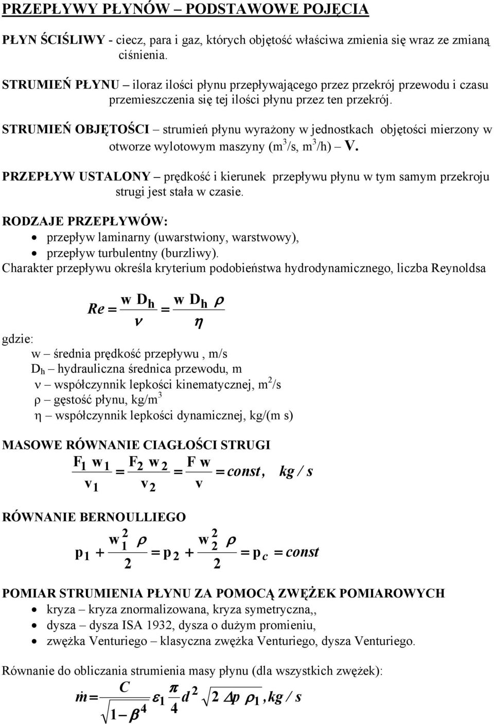 STRUMIEŃ OBJĘTOŚCI strumień płynu wyrażony w jednostkach objętości mierzony w otworze wylotowym maszyny (m 3 /s, m 3 /h) V.