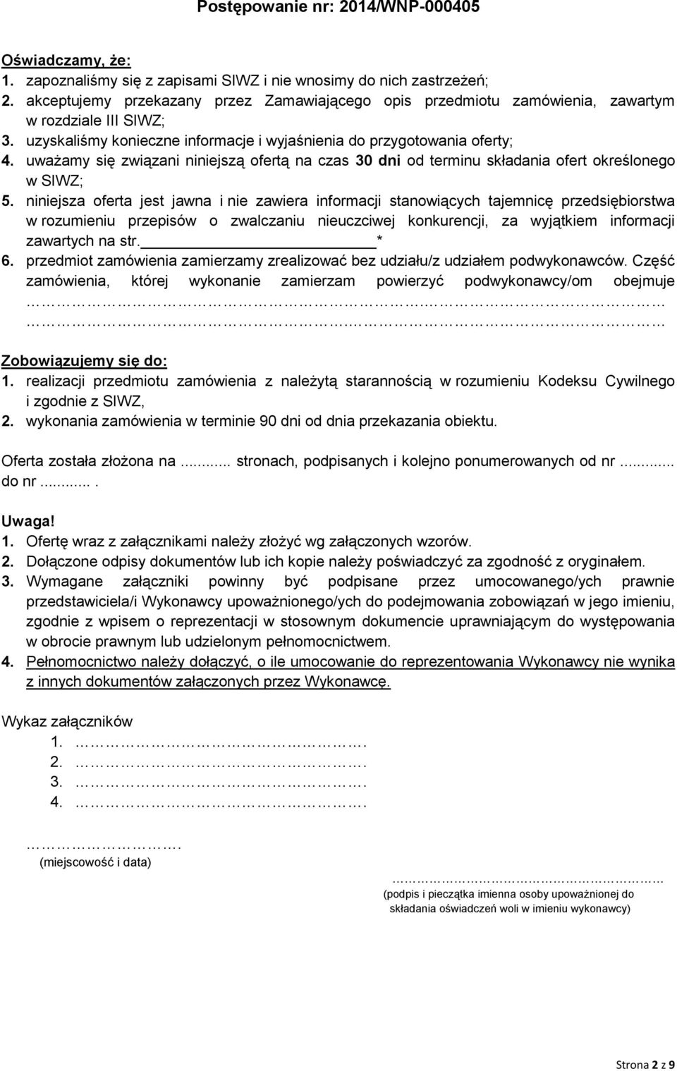 niniejsza oferta jest jawna i nie zawiera informacji stanowiących tajemnicę przedsiębiorstwa w rozumieniu przepisów o zwalczaniu nieuczciwej konkurencji, za wyjątkiem informacji zawartych na str. * 6.
