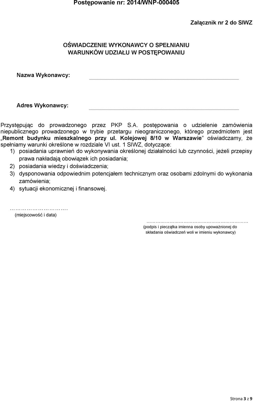 1 SIWZ, dotyczące: 1) posiadania uprawnień do wykonywania określonej działalności lub czynności, jeżeli przepisy prawa nakładają obowiązek