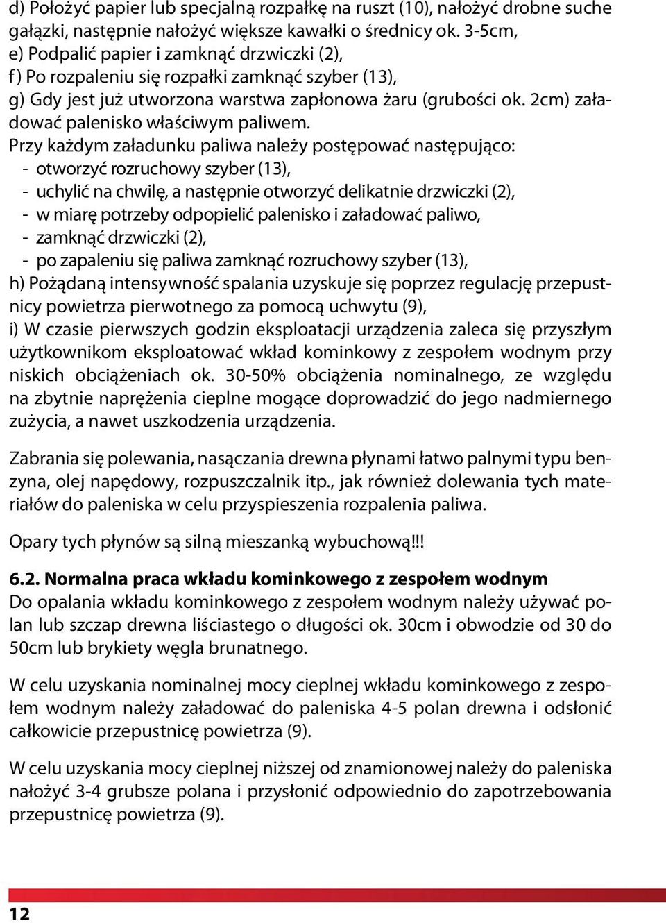 2cm) załadować palenisko właściwym paliwem.