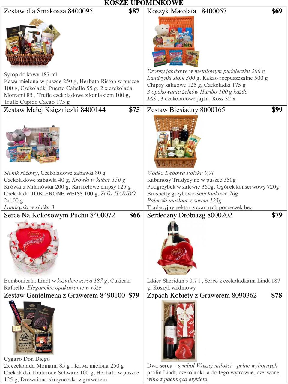 rozpuszczalne 500 g Chipsy kakaowe 125 g, Czekoladki 175 g 3 opakowania żelków Haribo 100 g każda Miś, 3 czekoladowe jajka, Kosz 32 x Zestaw Biesiadny 8000165 $99 Słonik różowy, Czekoladowe zabawki