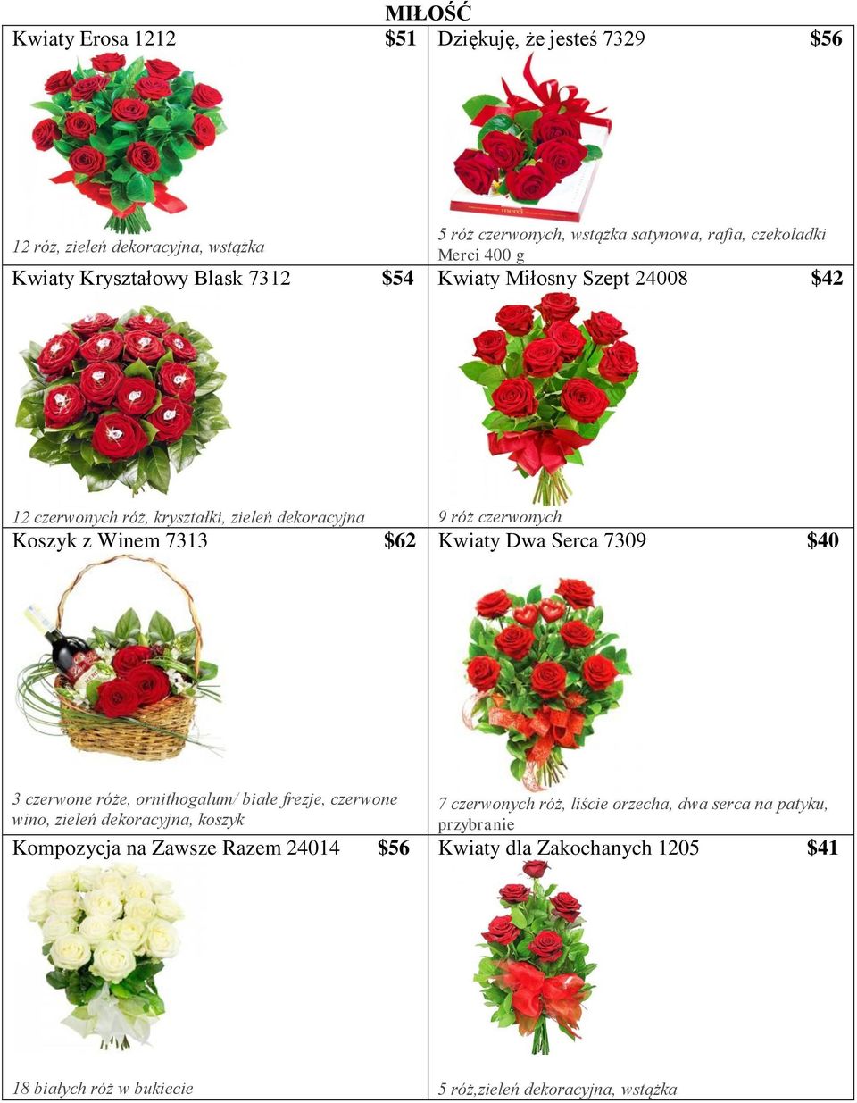 czerwonych Kwiaty Dwa Serca 7309 $40 3 czerwone róże, ornithogalum/ białe frezje, czerwone wino, zieleń dekoracyjna, koszyk Kompozycja na Zawsze Razem