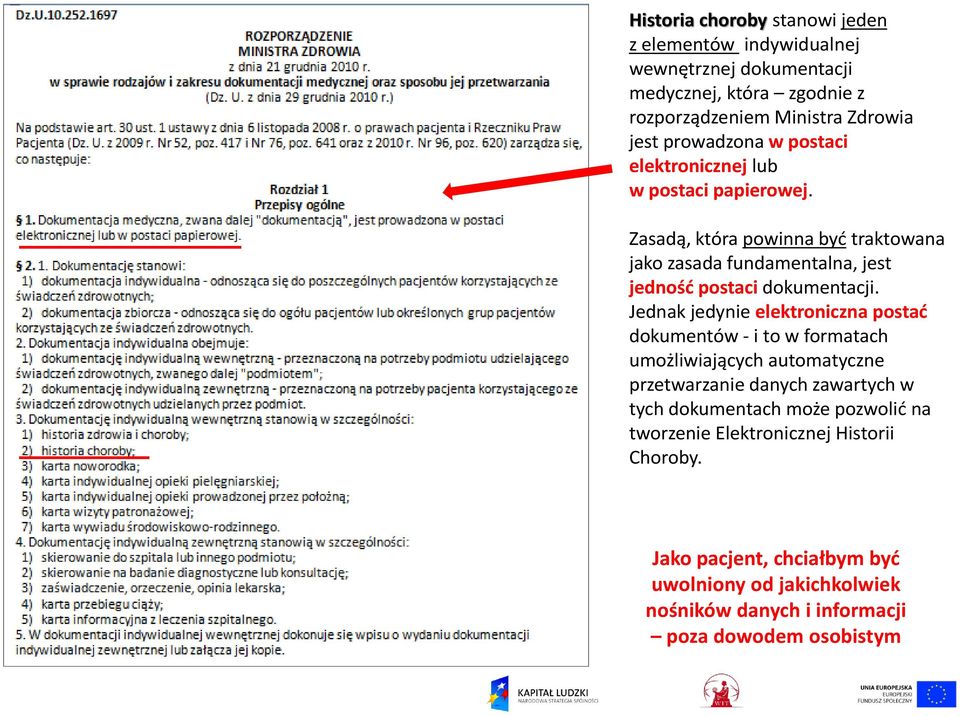 Zasadą, która powinna być traktowana jako zasada fundamentalna, jest jedność postaci dokumentacji.