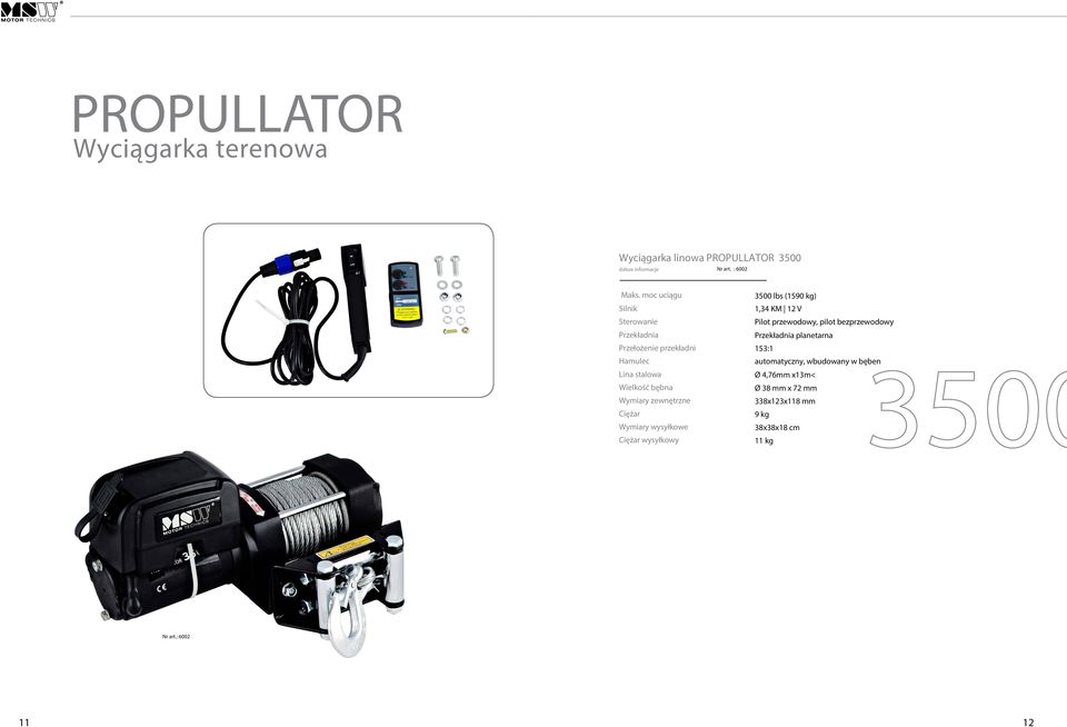3500 lbs (1590 kg) 1,34 KM 12 V Pilot przewodowy, pilot bezprzewodowy Przekładnia planetarna 153:1
