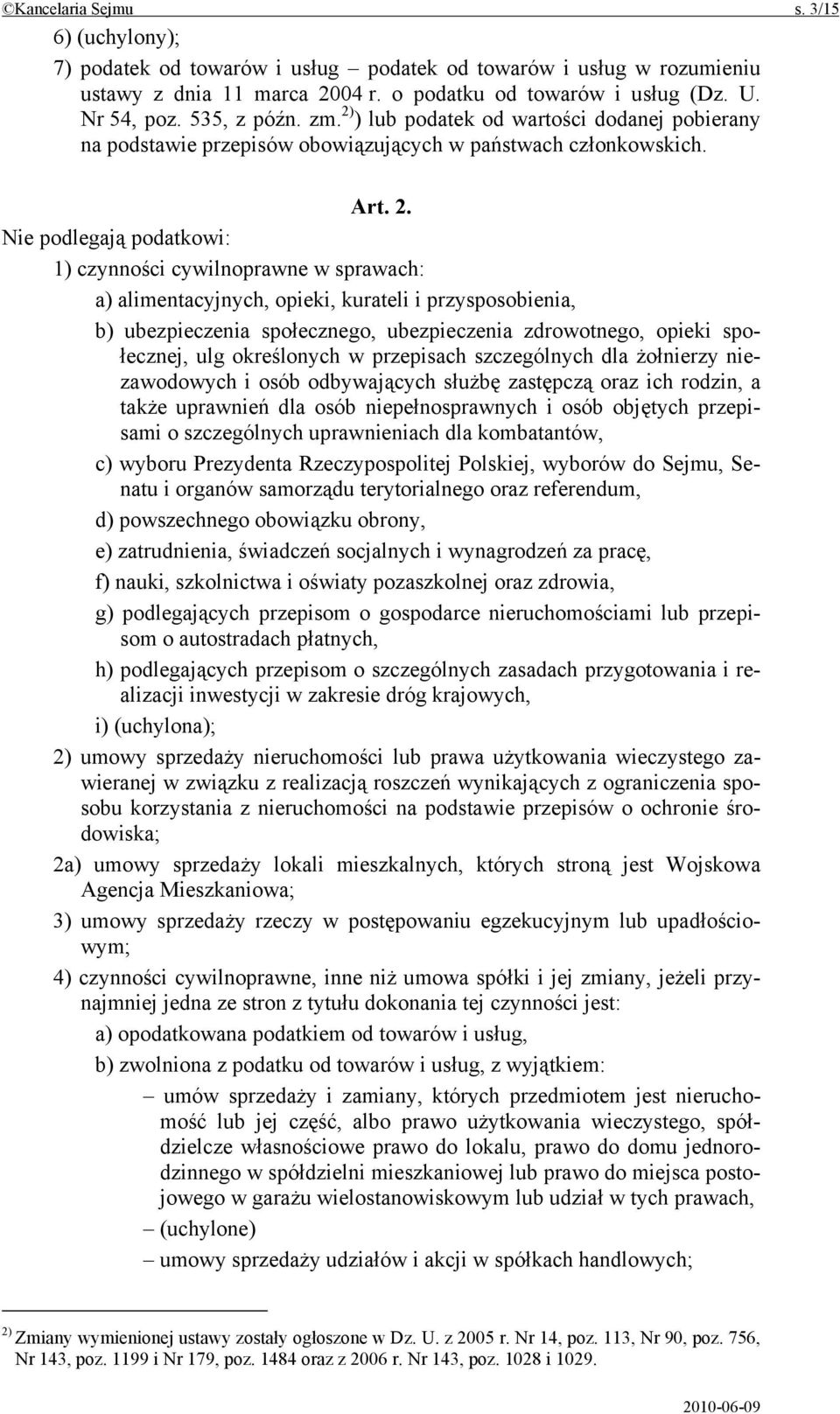 ) lub podatek od wartości dodanej pobierany na podstawie przepisów obowiązujących w państwach członkowskich. Art. 2.