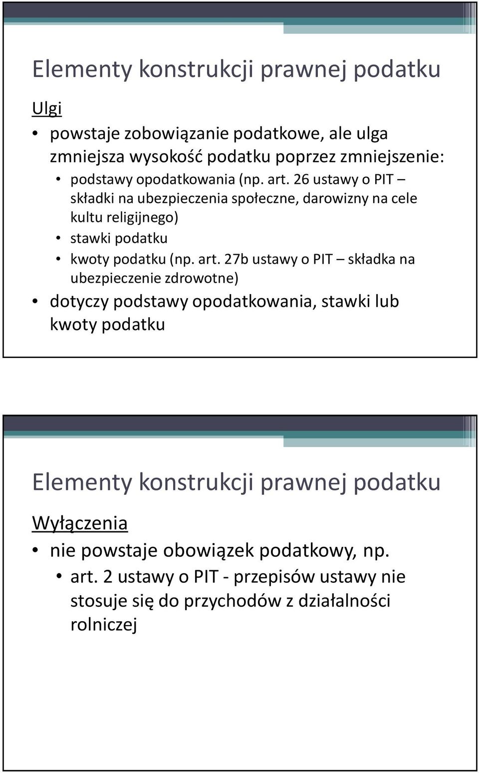 27b ustawy o PIT składka na ubezpieczenie zdrowotne) dotyczy podstawy opodatkowania, stawki lub kwoty podatku Wyłączenia nie