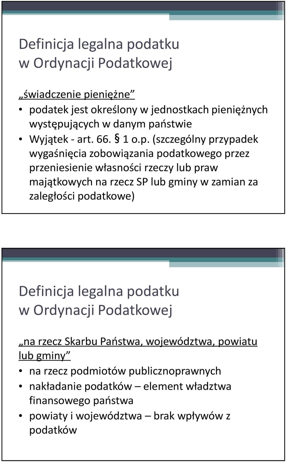 rzecz SP lub gminy w zamian za zaległości podatkowe) na rzecz Skarbu Państwa, województwa, powiatu lub gminy na rzecz