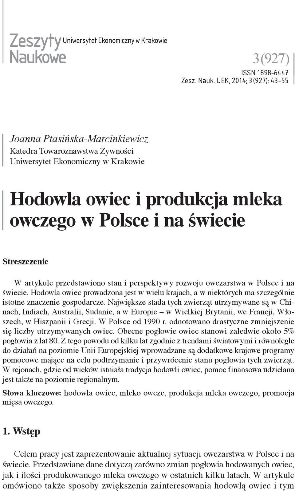 UEK, 2014; 3 (927): 43 55 Katedra Towaroznawstwa Żywności Uniwersytet Ekonomiczny w Krakowie Hodowla owiec i produkcja mleka owczego w Polsce i na świecie Streszczenie W artykule przedstawiono stan i