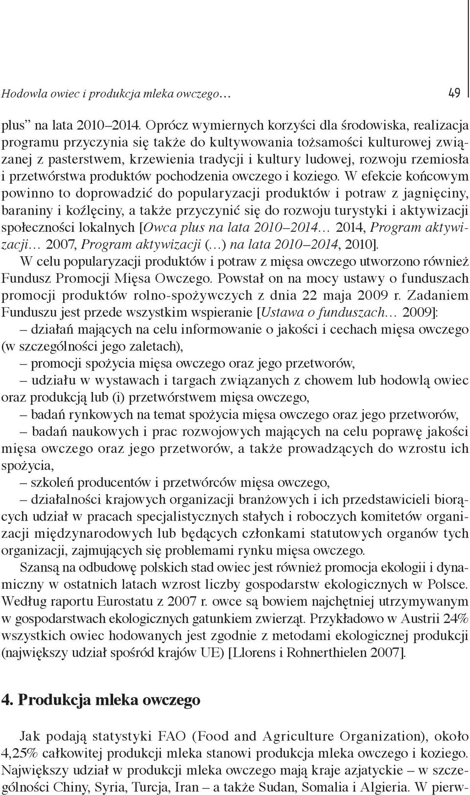 rzemiosła i przetwórstwa produktów pochodzenia owczego i koziego.