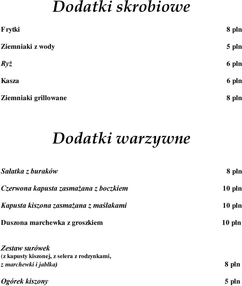 kiszona zasmażana z maślakami Duszona marchewka z groszkiem 8 pln 10 pln 10 pln 10 pln Zestaw