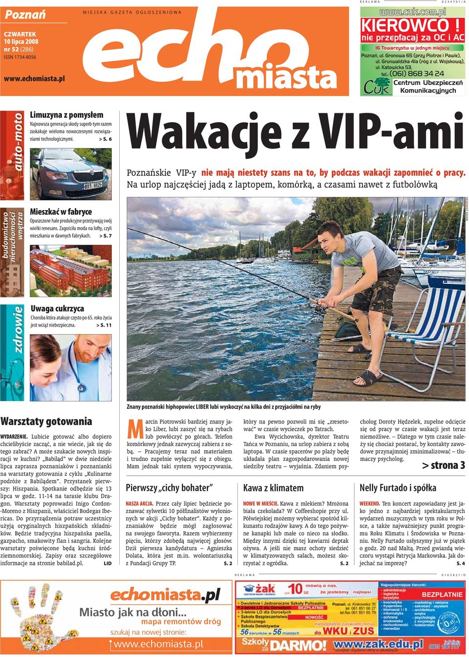 6 Wakacje z VIP-ami Poznańskie VIP-y nie mają niestety szans na to, by podczas wakacji zapomnieć o pracy.