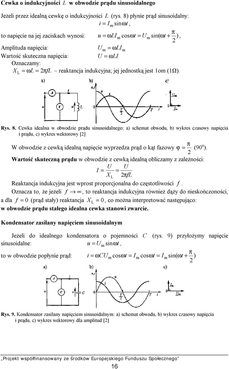 = ωl πfl reaktancja indukcyjna; jej jednostką jest 1om (1Ω). L = Rys. 8.