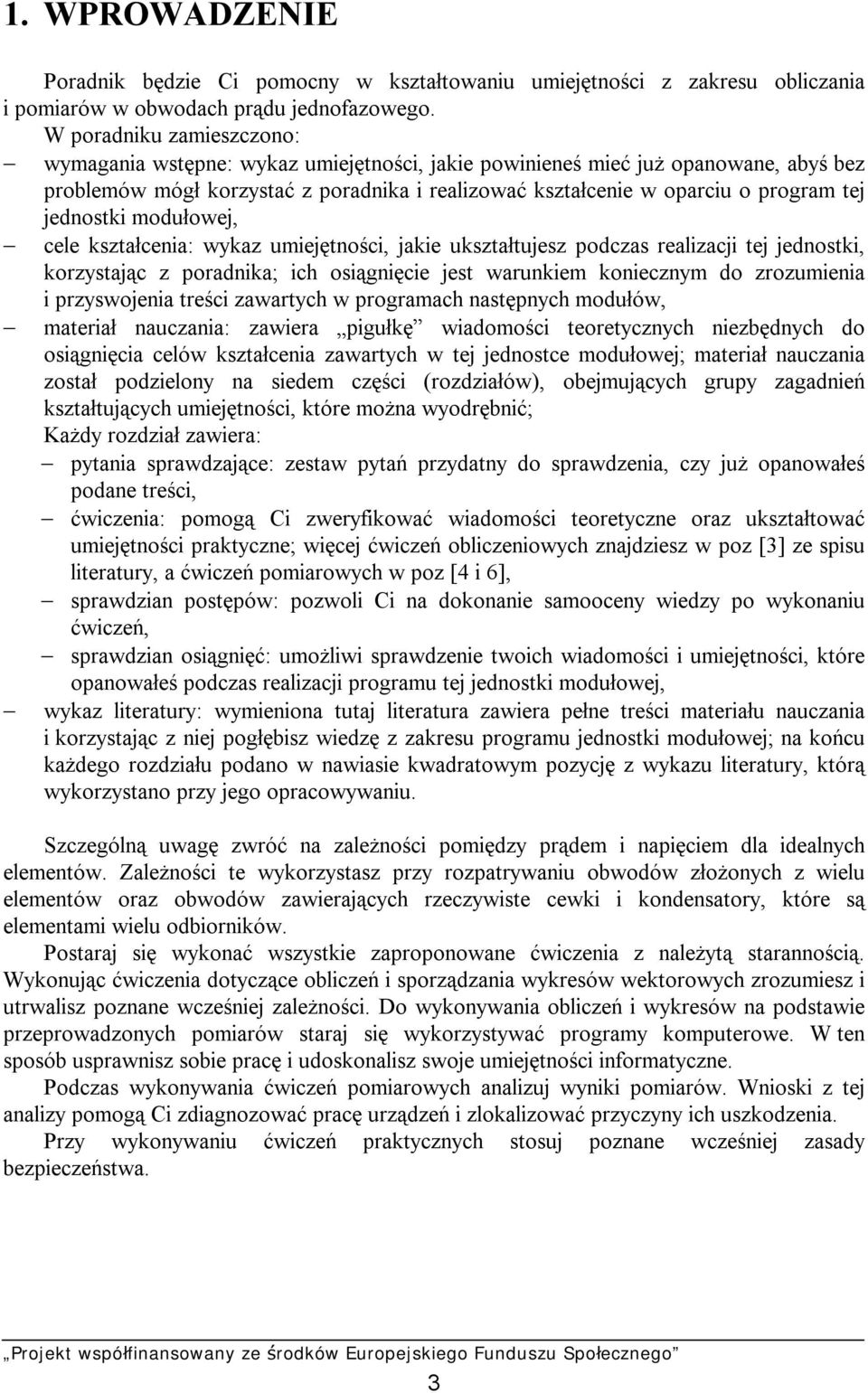 jednostki modułowej, cele kształcenia: wykaz umiejętności, jakie ukształtujesz podczas realizacji tej jednostki, korzystając z poradnika; ich osiągnięcie jest warunkiem koniecznym do zrozumienia i