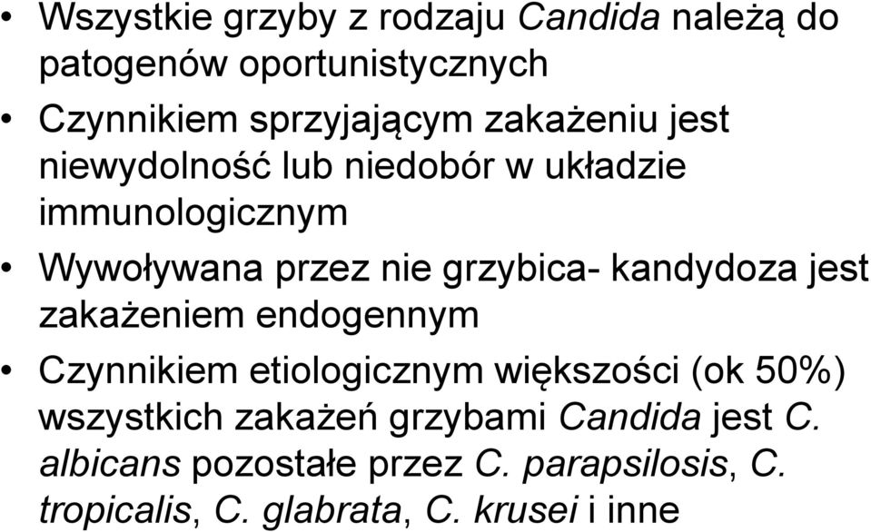 kandydoza jest zakażeniem endogennym Czynnikiem etiologicznym większości (ok 50%) wszystkich zakażeń