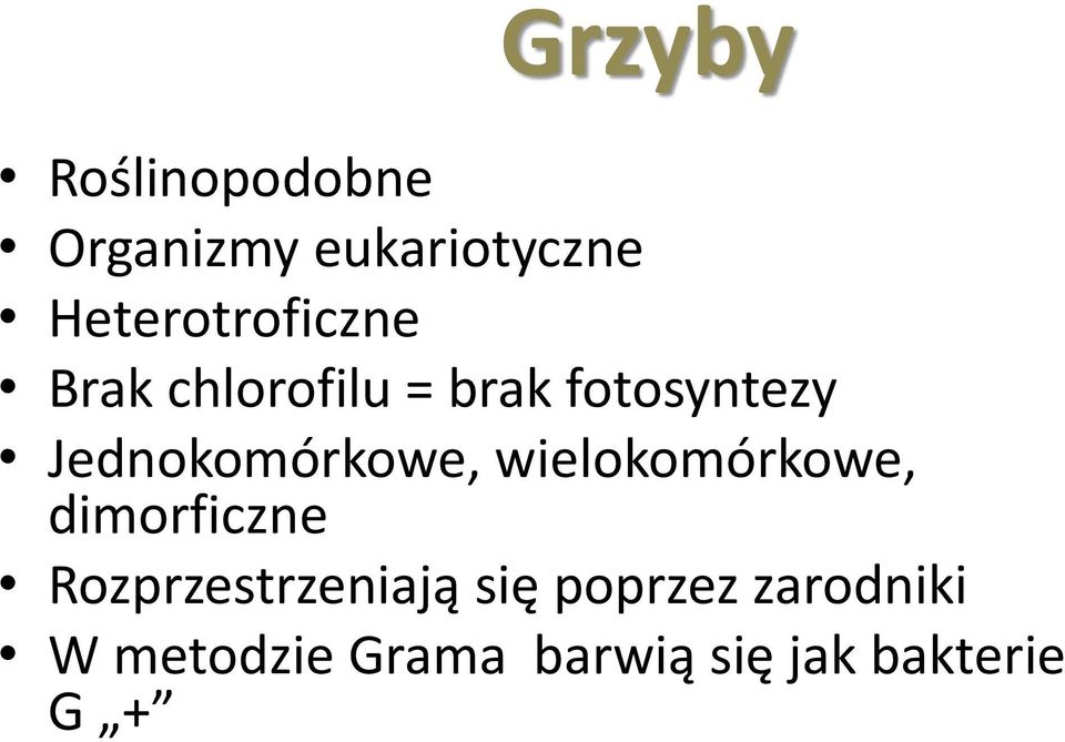 dimorficzne Rozprzestrzeniają się poprzez zarodniki W metodzie Grama