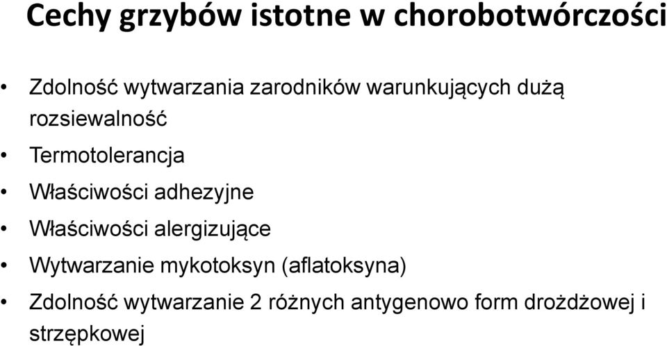 Właściwości adhezyjne Właściwości alergizujące Wytwarzanie mykotoksyn