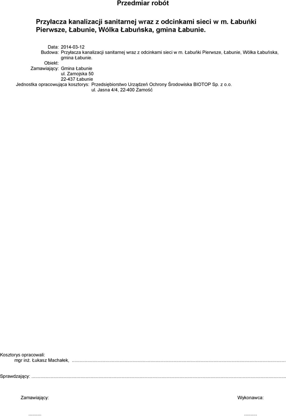 Łabuńki Pierwsze, Łabunie, Wólka Łabuńska, gmina Łabunie. Obiekt: Zamawiający: Gmina Łabunie ul.