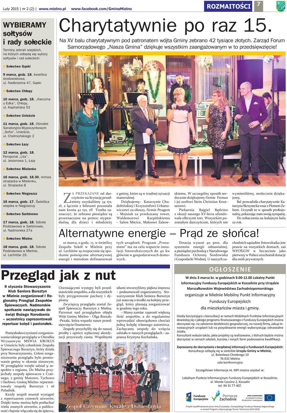 Chłopy 0 marca godz 8 Karczma u Edka Chłopy ul Kapitańska 53 s Sołectwo Unieście marca godz 8 Ośrodek Sanatoryjno-Wypoczynkowym Sofra Unieście ul Chełmońskiego s Sołectwo Łazy marca godz 8 Pensjonat