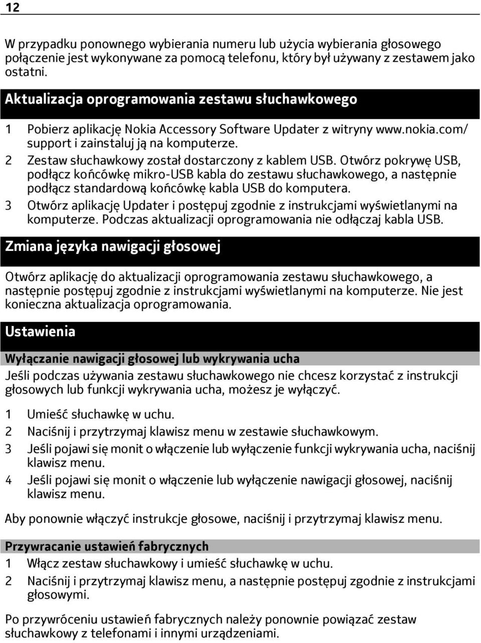 2 Zestaw słuchawkowy został dostarczony z kablem USB. Otwórz pokrywę USB, podłącz końcówkę mikro-usb kabla do zestawu słuchawkowego, a następnie podłącz standardową końcówkę kabla USB do komputera.