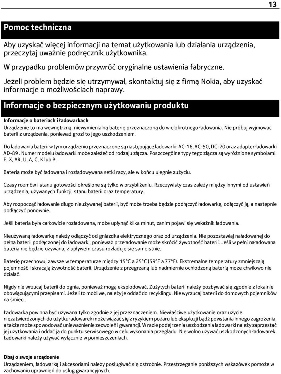 Informacje o bezpiecznym użytkowaniu produktu Informacje o bateriach i ładowarkach Urządzenie to ma wewnętrzną, niewymienialną baterię przeznaczoną do wielokrotnego ładowania.