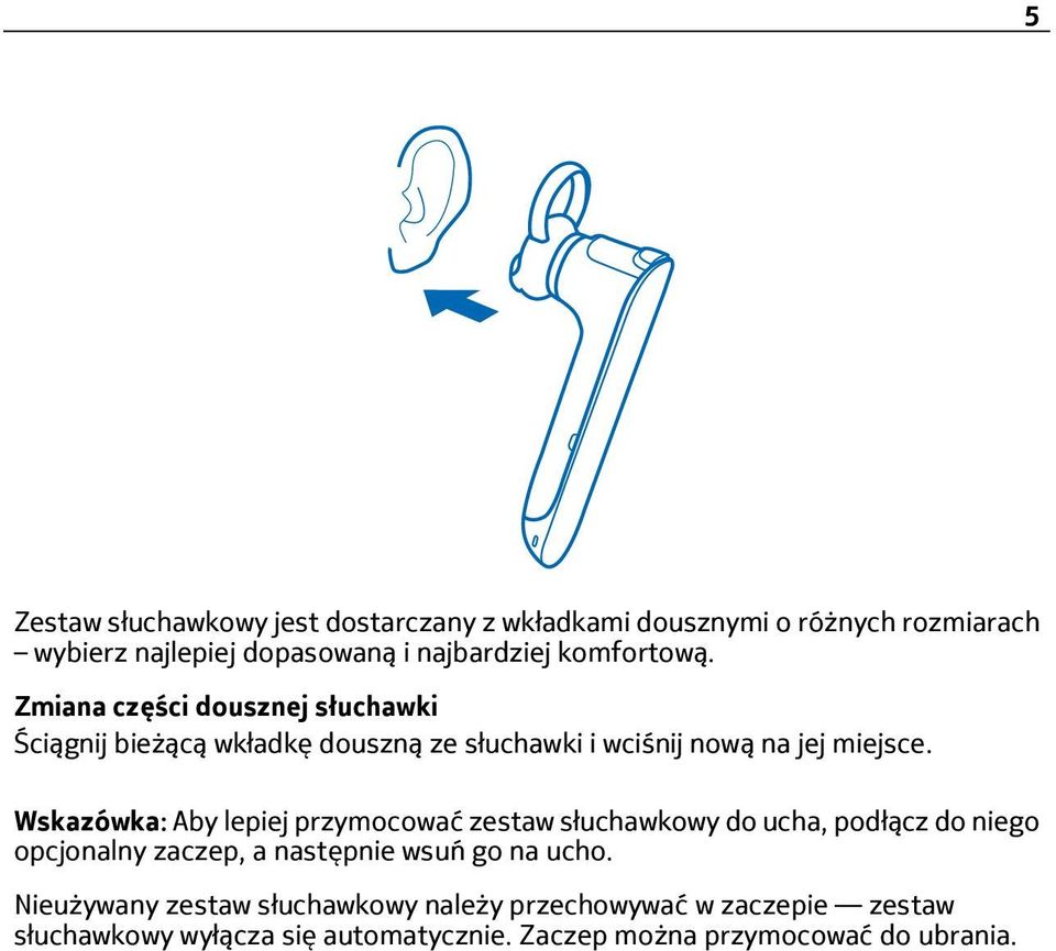 Wskazówka: Aby lepiej przymocować zestaw słuchawkowy do ucha, podłącz do niego opcjonalny zaczep, a następnie wsuń go na ucho.