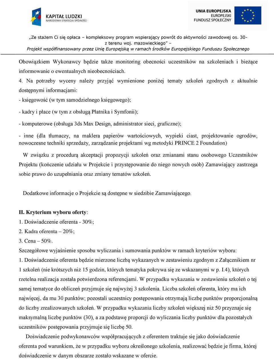 Płatnika i Symfonii); - komputerowe (obsługa 3ds Max Design, administrator sieci, graficzne); - inne (dla tłumaczy, na maklera papierów wartościowych, wypieki ciast, projektowanie ogrodów, nowoczesne