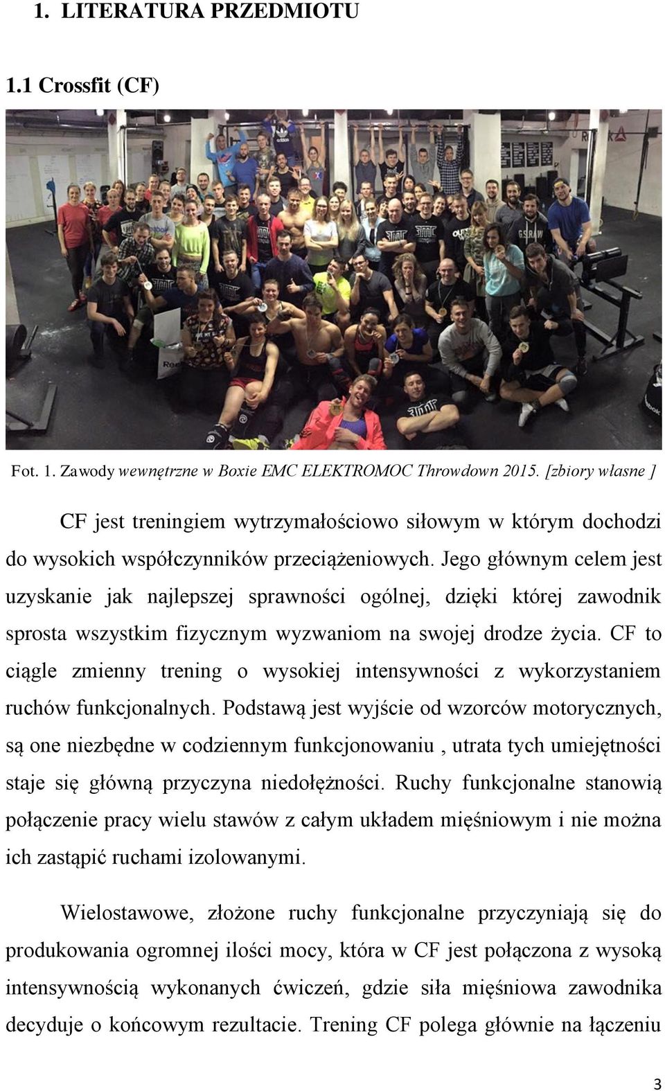 Jego głównym celem jest uzyskanie jak najlepszej sprawności ogólnej, dzięki której zawodnik sprosta wszystkim fizycznym wyzwaniom na swojej drodze życia.