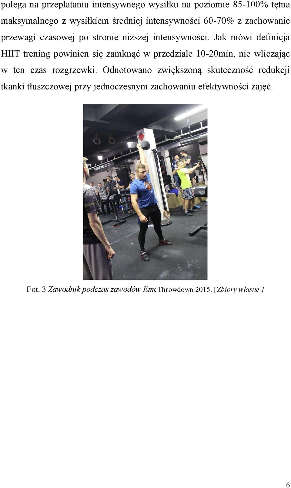Jak mówi definicja HIIT trening powinien się zamknąć w przedziale 10-20min, nie wliczając w ten czas rozgrzewki.